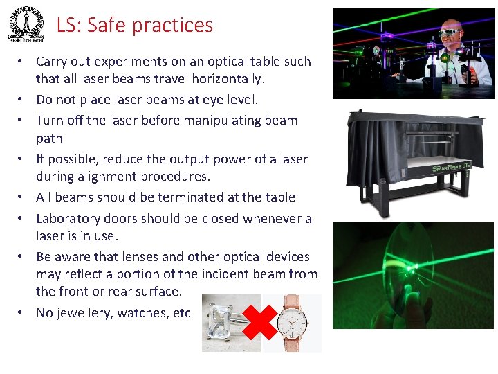 LS: Safe practices • Carry out experiments on an optical table such that all