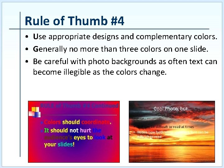 Rule of Thumb #4 • Use appropriate designs and complementary colors. • Generally no