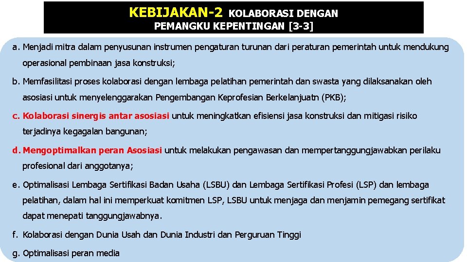 KEBIJAKAN-2 KOLABORASI DENGAN PEMANGKU KEPENTINGAN [3 -3] a. Menjadi mitra dalam penyusunan instrumen pengaturan