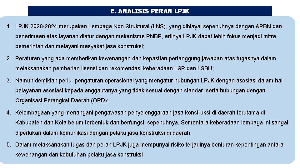 E. ANALISIS PERAN LPJK 1. LPJK 2020 -2024 merupakan Lembaga Non Struktural (LNS), yang