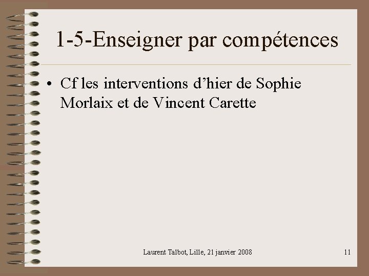 1 -5 -Enseigner par compétences • Cf les interventions d’hier de Sophie Morlaix et