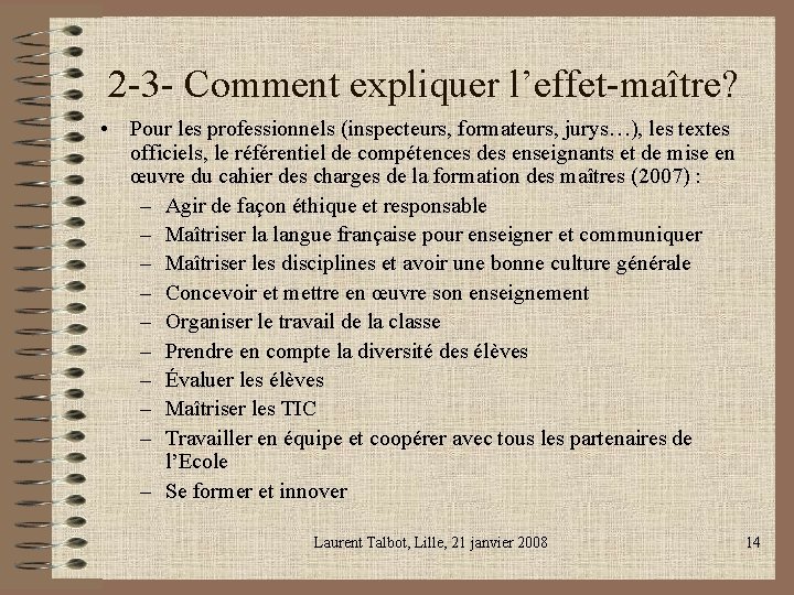 2 -3 - Comment expliquer l’effet-maître? • Pour les professionnels (inspecteurs, formateurs, jurys…), les