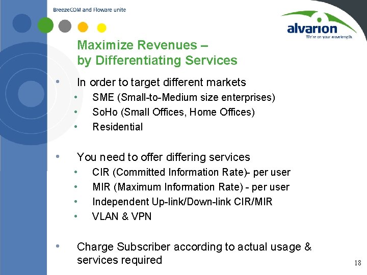 Maximize Revenues – by Differentiating Services 18 • In order to target different markets