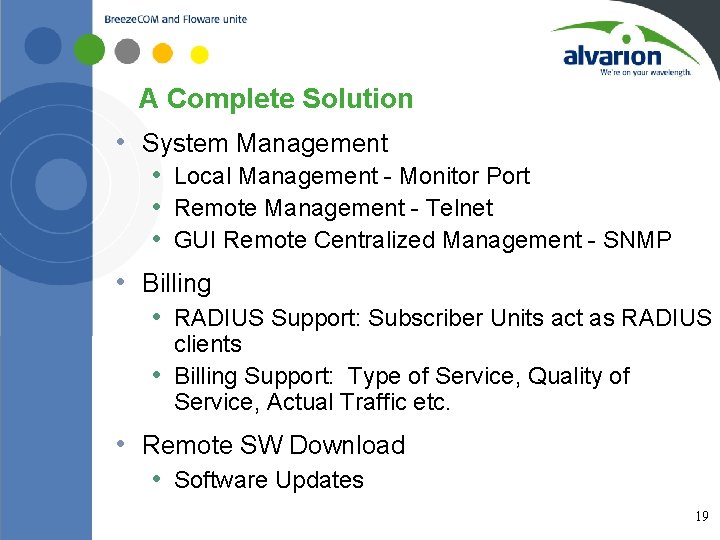 A Complete Solution • System Management • Local Management - Monitor Port • Remote