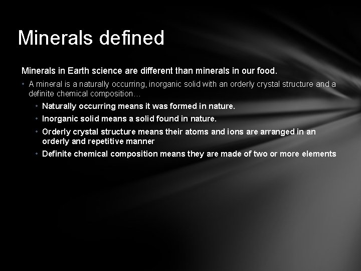 Minerals defined Minerals in Earth science are different than minerals in our food. •