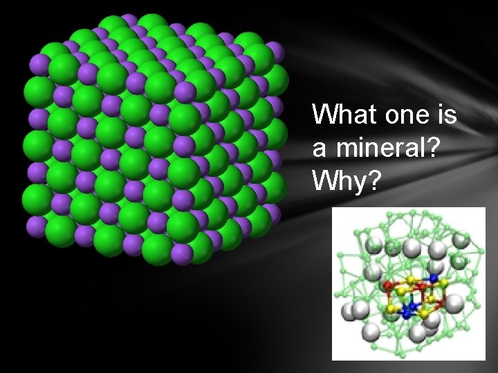 What one is a mineral? Why? 