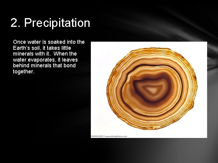 2. Precipitation Once water is soaked into the Earth’s soil, it takes little minerals
