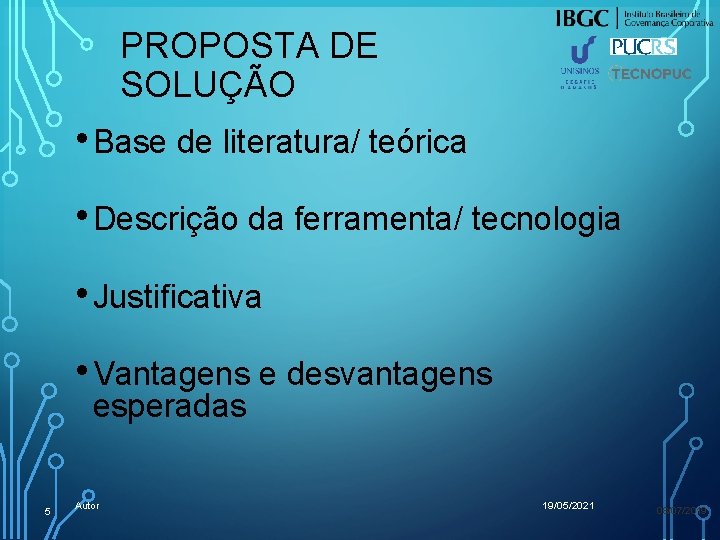 PROPOSTA DE SOLUÇÃO • Base de literatura/ teórica • Descrição da ferramenta/ tecnologia •