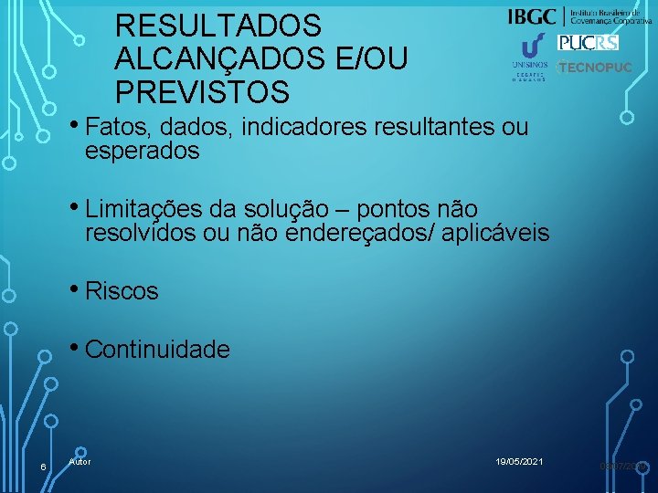 RESULTADOS ALCANÇADOS E/OU PREVISTOS • Fatos, dados, indicadores resultantes ou esperados • Limitações da