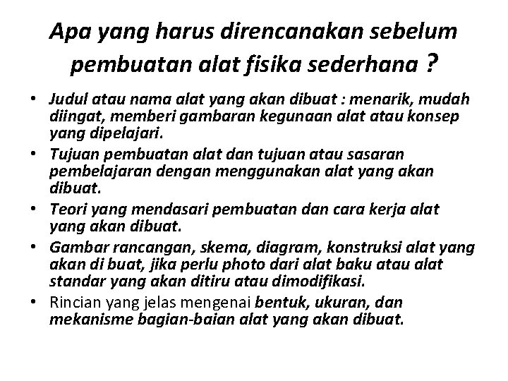 Apa yang harus direncanakan sebelum pembuatan alat fisika sederhana ? • Judul atau nama