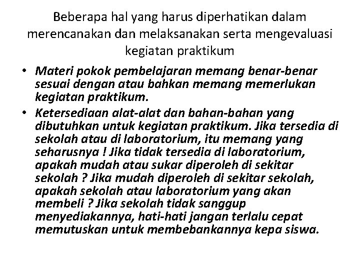 Beberapa hal yang harus diperhatikan dalam merencanakan dan melaksanakan serta mengevaluasi kegiatan praktikum •