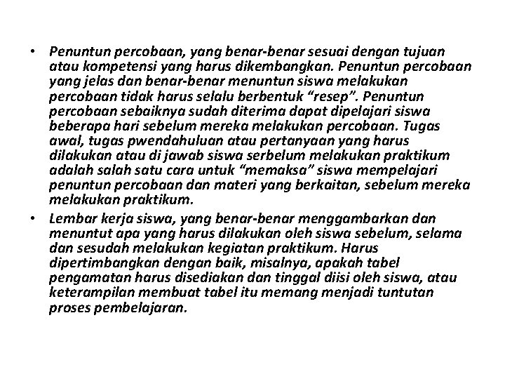  • Penuntun percobaan, yang benar-benar sesuai dengan tujuan atau kompetensi yang harus dikembangkan.