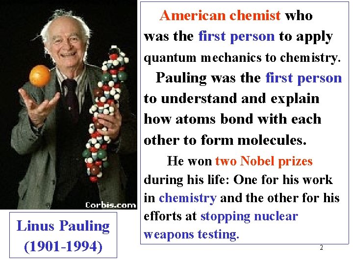 American chemist who was the first person to apply quantum mechanics to chemistry. Pauling
