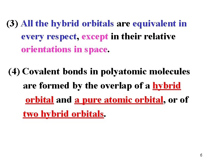 (3) All the hybrid orbitals are equivalent in every respect, except in their relative