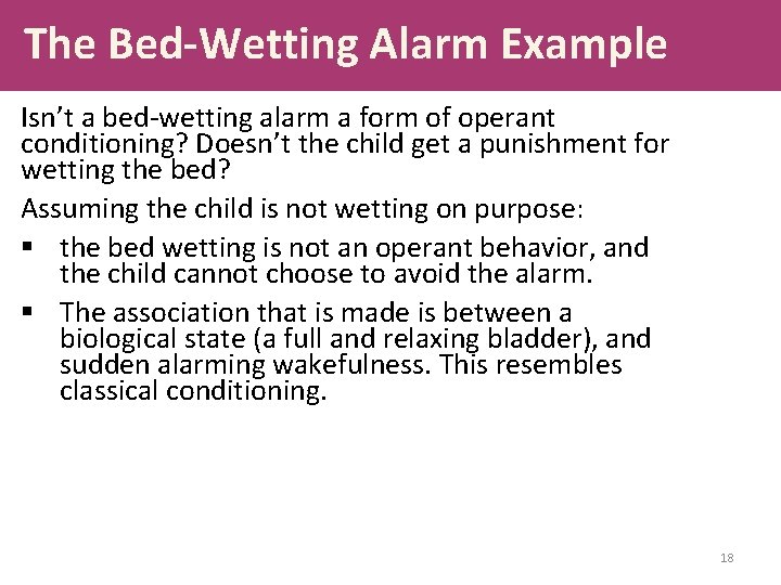 The Bed-Wetting Alarm Example Isn’t a bed-wetting alarm a form of operant conditioning? Doesn’t