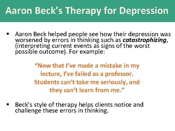 Aaron Beck’s Therapy for Depression § Aaron Beck helped people see how their depression