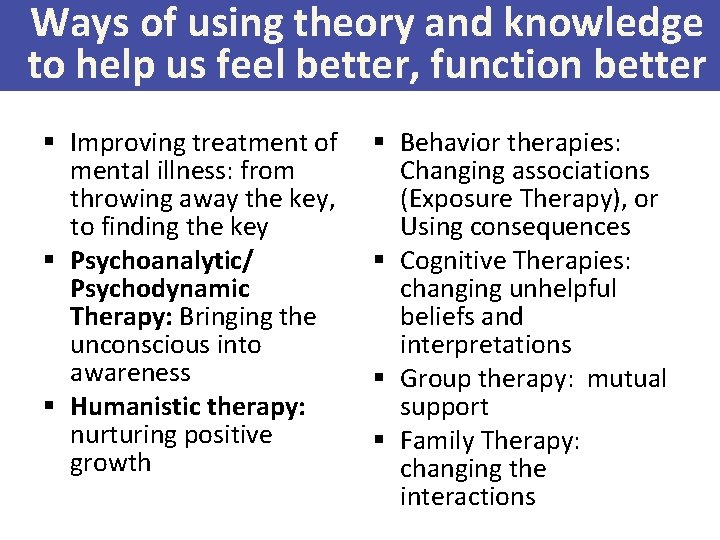 Ways of using theory and knowledge to help us feel better, function better §