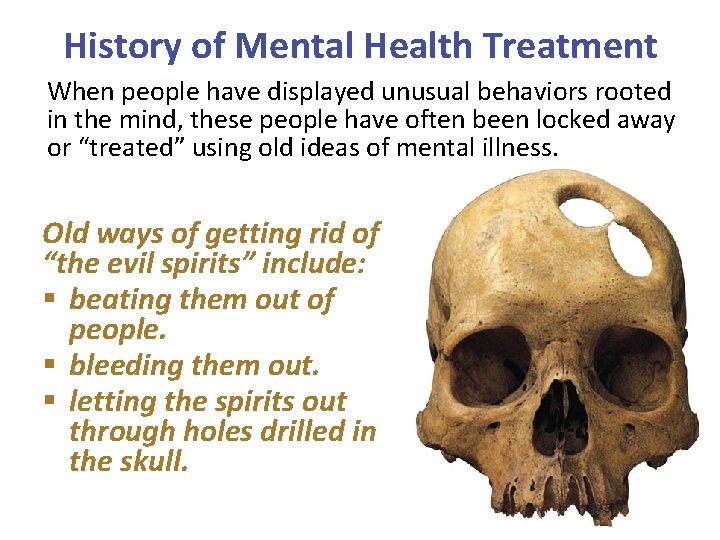 History of Mental Health Treatment When people have displayed unusual behaviors rooted in the