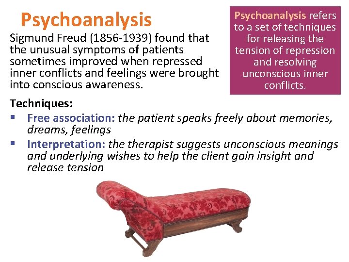 Psychoanalysis Sigmund Freud (1856 -1939) found that the unusual symptoms of patients sometimes improved