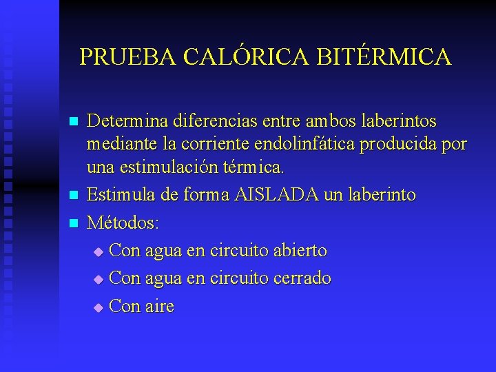 PRUEBA CALÓRICA BITÉRMICA n n n Determina diferencias entre ambos laberintos mediante la corriente