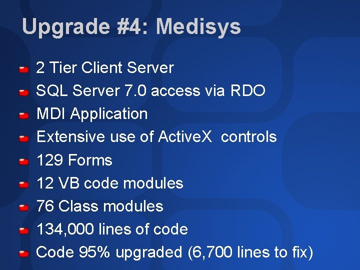 Upgrade #4: Medisys 2 Tier Client Server SQL Server 7. 0 access via RDO
