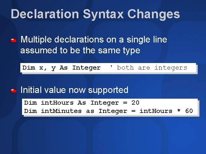 Declaration Syntax Changes Multiple declarations on a single line assumed to be the same