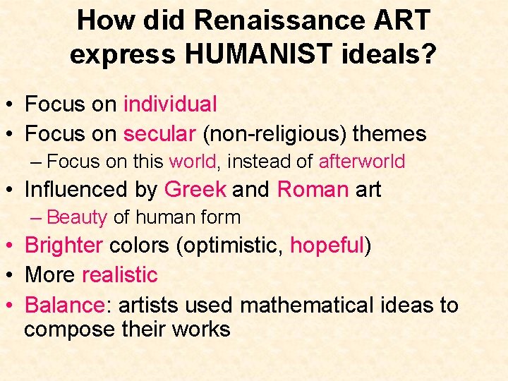 How did Renaissance ART express HUMANIST ideals? • Focus on individual • Focus on