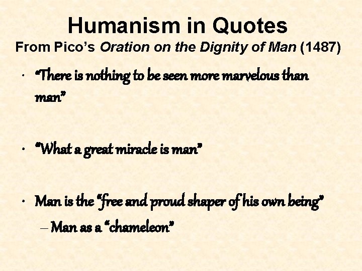 Humanism in Quotes From Pico’s Oration on the Dignity of Man (1487) • “There