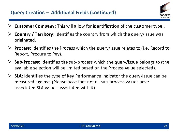 Query Creation – Additional Fields (continued) Ø Customer Company: This will allow for identification