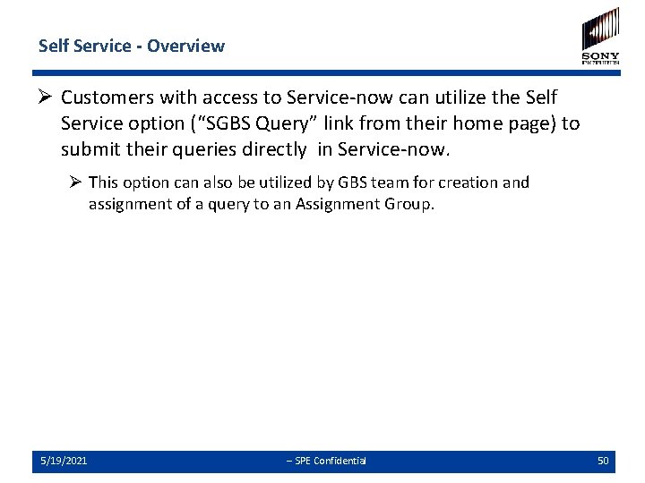 Self Service - Overview Ø Customers with access to Service-now can utilize the Self