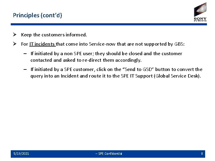 Principles (cont’d) Ø Keep the customers informed. Ø For IT incidents that come into