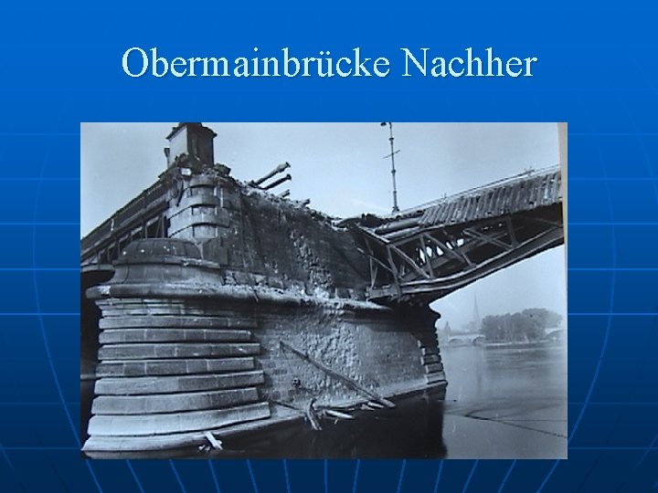 Obermainbrücke Nachher 