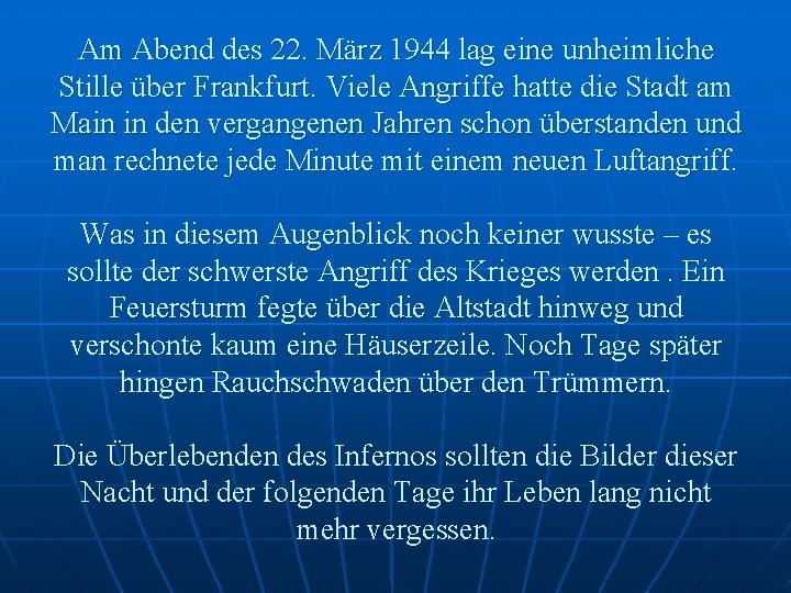 Am Abend des 22. März 1944 lag eine unheimliche Stille über Frankfurt. Viele Angriffe