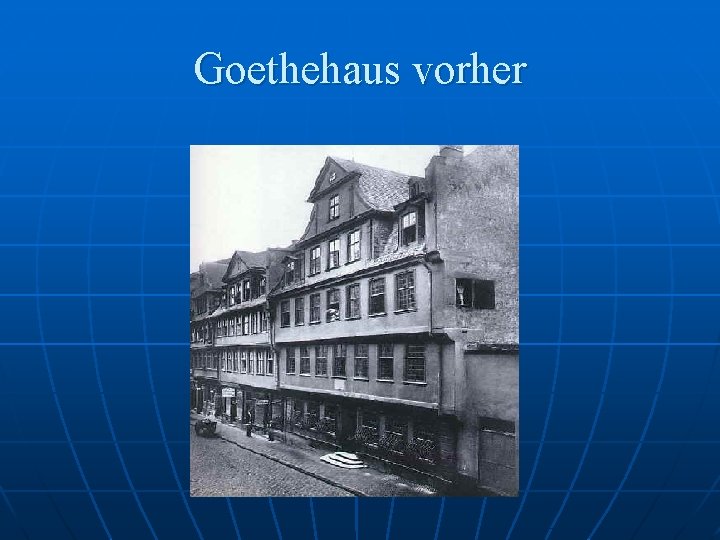Goethehaus vorher 
