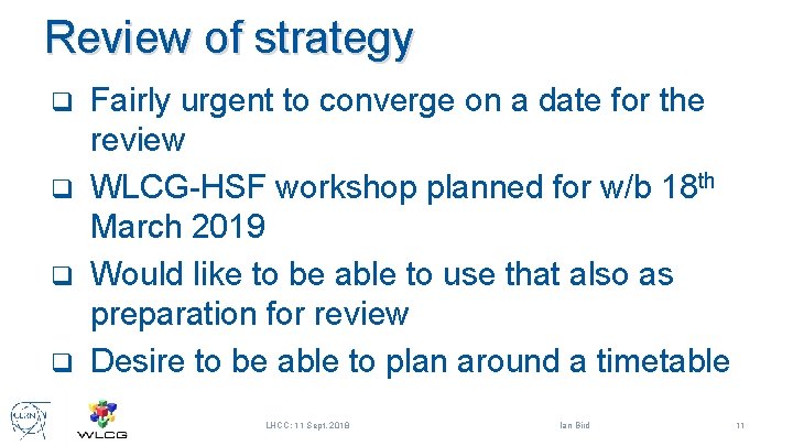 Review of strategy Fairly urgent to converge on a date for the review q