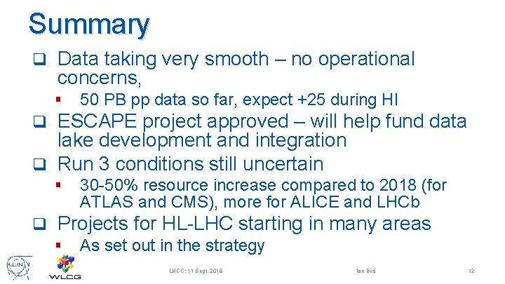 Summary q Data taking very smooth – no operational concerns, § 50 PB pp