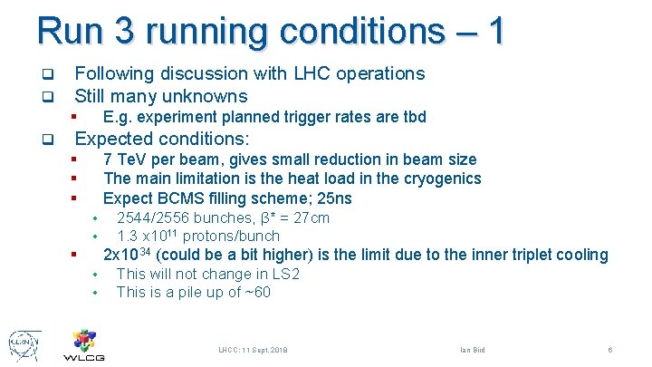 Run 3 running conditions – 1 q q Following discussion with LHC operations Still