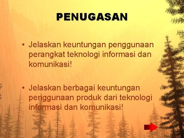PENUGASAN • Jelaskan keuntungan penggunaan perangkat teknologi informasi dan komunikasi! • Jelaskan berbagai keuntungan