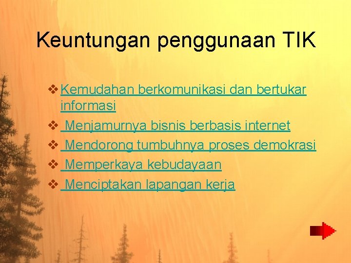 Keuntungan penggunaan TIK v Kemudahan berkomunikasi dan bertukar informasi v Menjamurnya bisnis berbasis internet