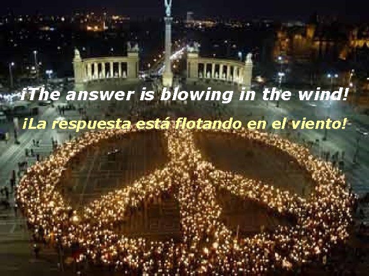 ¡The answer is blowing in the wind! ¡La respuesta está flotando en el viento!