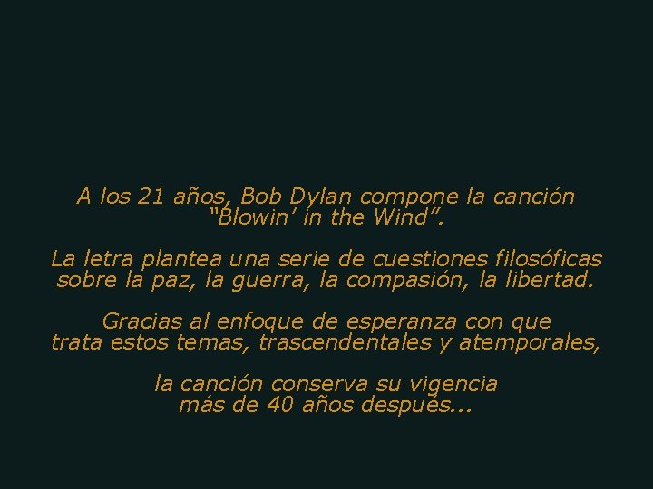 A los 21 años, Bob Dylan compone la canción “Blowin’ in the Wind”. La