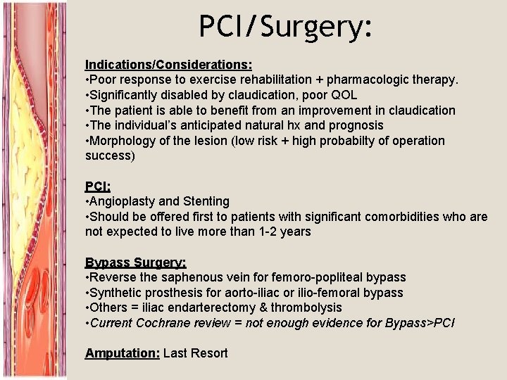 PCI/Surgery: Indications/Considerations: • Poor response to exercise rehabilitation + pharmacologic therapy. • Significantly disabled