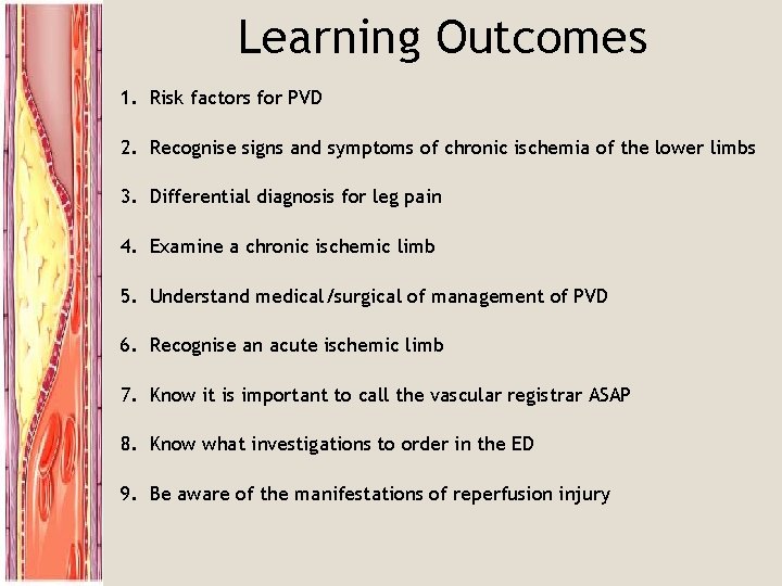Learning Outcomes 1. Risk factors for PVD 2. Recognise signs and symptoms of chronic