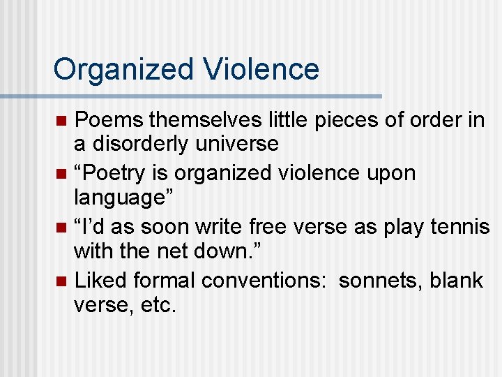 Organized Violence Poems themselves little pieces of order in a disorderly universe n “Poetry