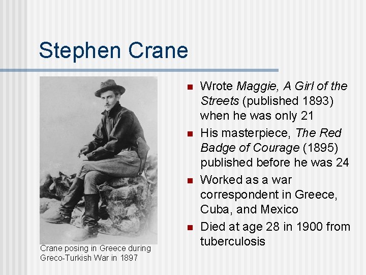 Stephen Crane n n Crane posing in Greece during Greco-Turkish War in 1897 Wrote