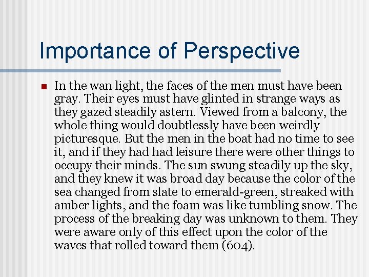 Importance of Perspective n In the wan light, the faces of the men must
