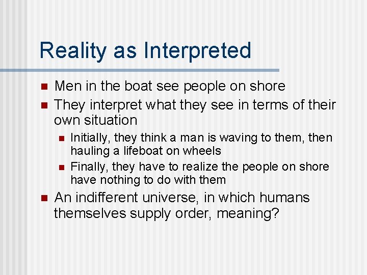 Reality as Interpreted n n Men in the boat see people on shore They