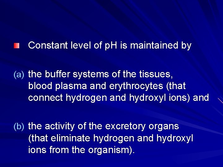 Constant level of p. H is maintained by (a) the buffer systems of the