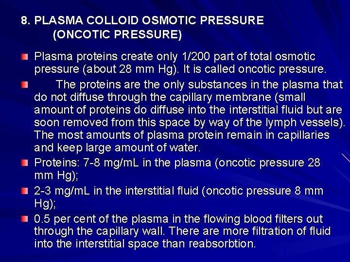 8. PLASMA COLLOID OSMOTIC PRESSURE (ONCOTIC PRESSURE) Plasma proteins create only 1/200 part of