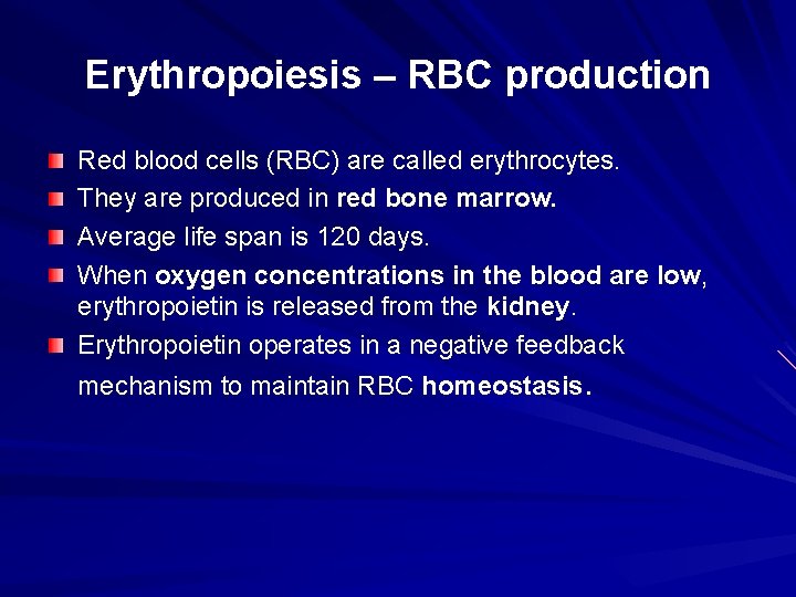Erythropoiesis – RBC production Red blood cells (RBC) are called erythrocytes. They are produced